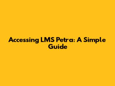 Accessing LMS Petra: A Simple Guide