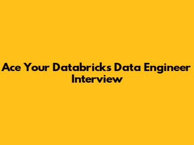Ace Your Databricks Data Engineer Interview