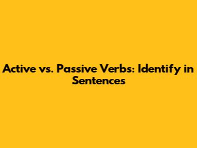 Active vs. Passive Verbs: Identify in Sentences