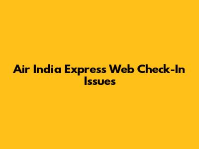 Air India Express Web Check-In Issues