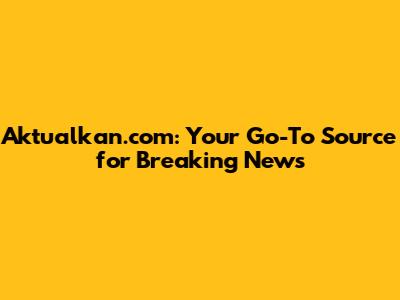 Aktualkan.com: Your Go-To Source for Breaking News