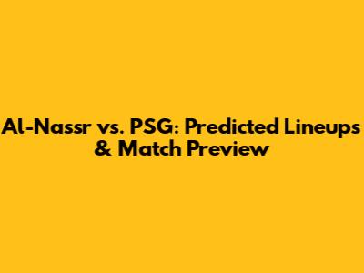 Al-Nassr vs. PSG: Predicted Lineups & Match Preview