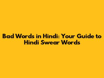 Bad Words in Hindi: Your Guide to Hindi Swear Words