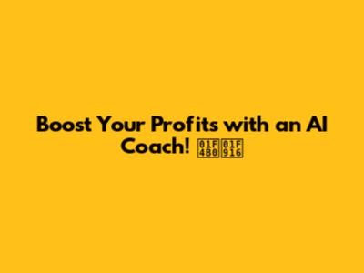 Boost Your Profits with an AI Coach! 💰🤖