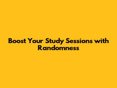 Boost Your Study Sessions with Randomness