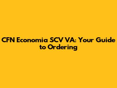 CFN Economia SCV VA: Your Guide to Ordering