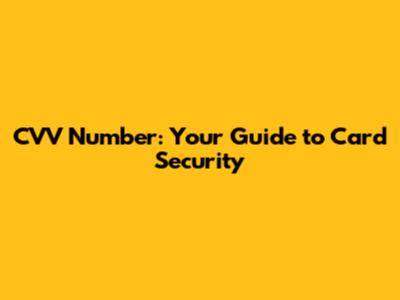 CVV Number: Your Guide to Card Security