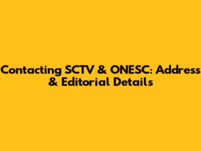 Contacting SCTV & ONESC: Address & Editorial Details