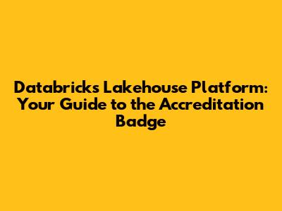 Databricks Lakehouse Platform: Your Guide to the Accreditation Badge