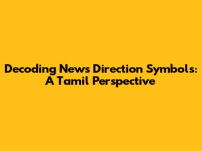 Decoding News Direction Symbols: A Tamil Perspective