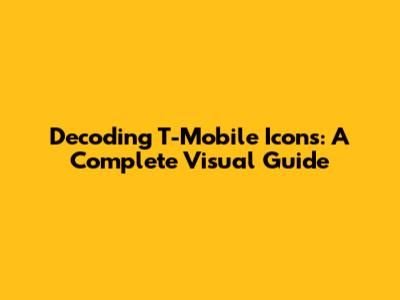 Decoding T-Mobile Icons: A Complete Visual Guide