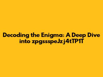 Decoding the Enigma: A Deep Dive into zpgssspeJzj4tTP1T