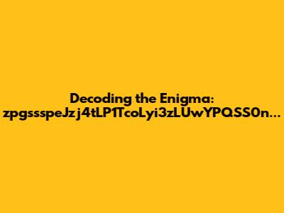 Decoding the Enigma: zpgssspeJzj4tLP1TcoLyi3zLUwYPQSS0n...