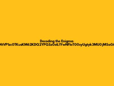 Decoding the Enigma: zpgssspeJzj4tVP1zc0TKusKM62KDQ2YPQSz0stL1YwNFIoT00syUgtyk3MU0jMSa0AAAFEDTgzs