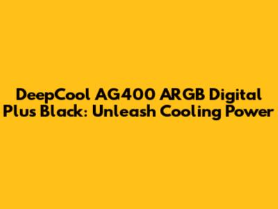 DeepCool AG400 ARGB Digital Plus Black: Unleash Cooling Power