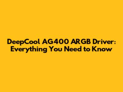 DeepCool AG400 ARGB Driver: Everything You Need to Know