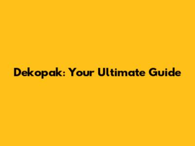 Dekopak: Your Ultimate Guide