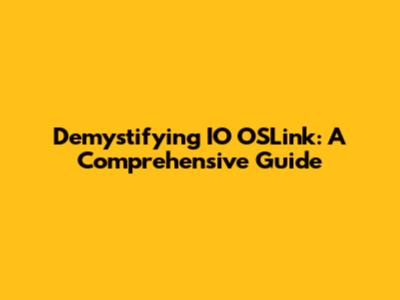Demystifying IO OSLink: A Comprehensive Guide