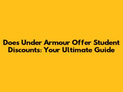 Does Under Armour Offer Student Discounts: Your Ultimate Guide