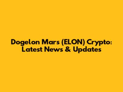 Dogelon Mars (ELON) Crypto: Latest News & Updates