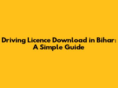 Driving Licence Download in Bihar: A Simple Guide