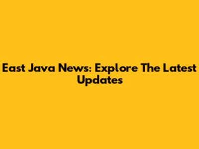 East Java News: Explore The Latest Updates