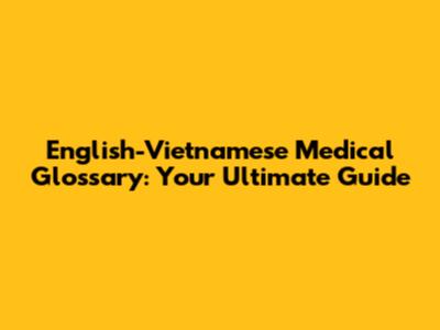 English-Vietnamese Medical Glossary: Your Ultimate Guide