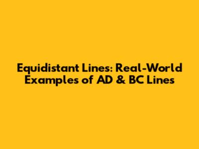 Equidistant Lines: Real-World Examples of AD & BC Lines