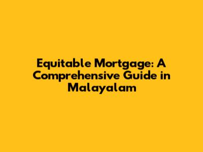 Equitable Mortgage: A Comprehensive Guide in Malayalam