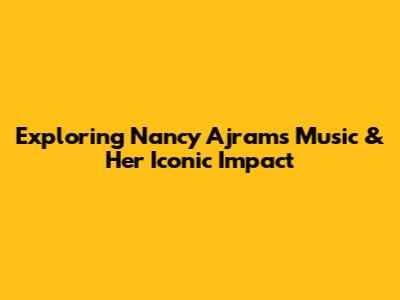 Exploring Nancy Ajram's Music & Her Iconic Impact