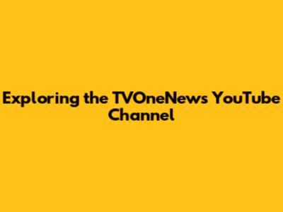 Exploring the TVOneNews YouTube Channel