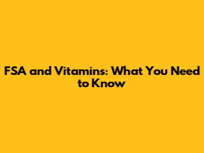 FSA and Vitamins: What You Need to Know