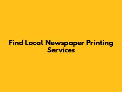 Find Local Newspaper Printing Services