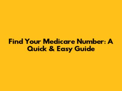 Find Your Medicare Number: A Quick & Easy Guide