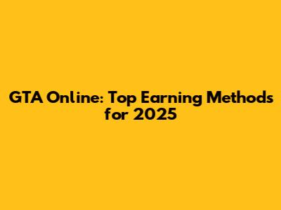 GTA Online: Top Earning Methods for 2025