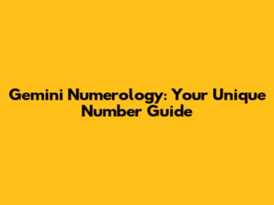 Gemini Numerology: Your Unique Number Guide