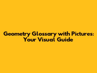 Geometry Glossary with Pictures: Your Visual Guide