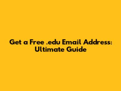 Get a Free .edu Email Address: Ultimate Guide