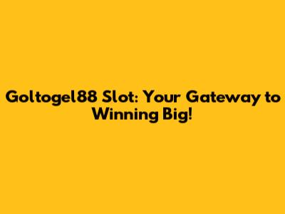Goltogel88 Slot: Your Gateway to Winning Big!