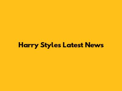 Harry Styles Latest News
