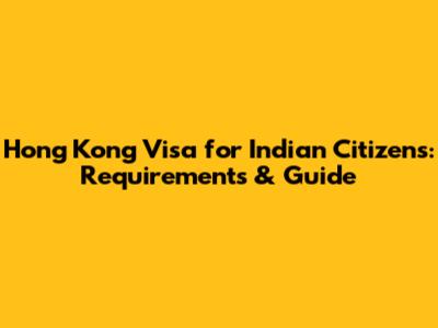 Hong Kong Visa for Indian Citizens: Requirements & Guide