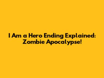 I Am a Hero Ending Explained: Zombie Apocalypse!