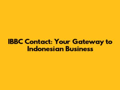 IBBC Contact: Your Gateway to Indonesian Business