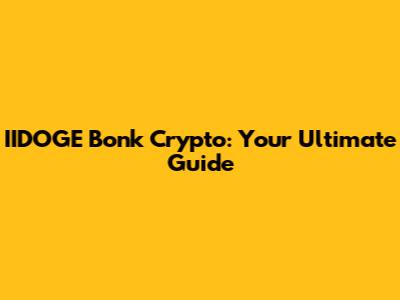 IIDOGE Bonk Crypto: Your Ultimate Guide