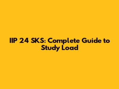 IIP 24 SKS: Complete Guide to Study Load