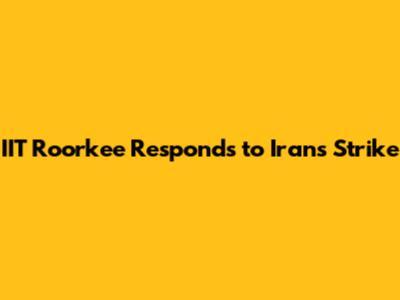 IIT Roorkee Responds to Iran's Strike