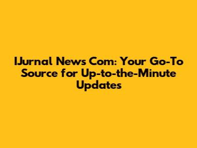 IJurnal News Com: Your Go-To Source for Up-to-the-Minute Updates