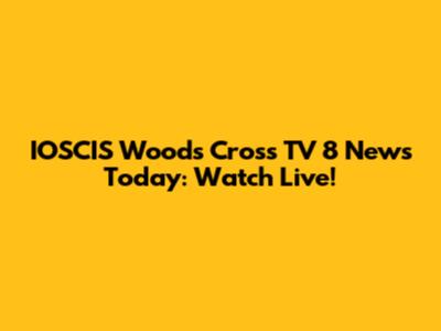 IOSCIS Woods Cross TV 8 News Today: Watch Live!
