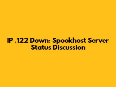 IP .122 Down: Spookhost Server Status Discussion