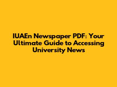 IUAEn Newspaper PDF: Your Ultimate Guide to Accessing University News